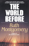 The World Before (Arthur Ford and the Spirit Guides Reveal Earth's Secret Past and Future!) by Ruth Montgomery, 9780345470294