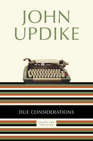 Due Considerations (Essays and Criticism) - 9780345499004 by John Updike, 9780345499004