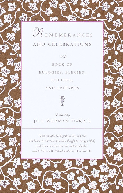 Remembrances and Celebrations (A Book of Eulogies, Elegies, Letters, and Epitaphs) by Jill Werman Harris, 9780375701252