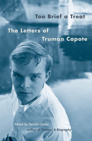 Too Brief a Treat (The Letters of Truman Capote) - 9780375702419 by Truman Capote, Gerald Clarke, 9780375702419
