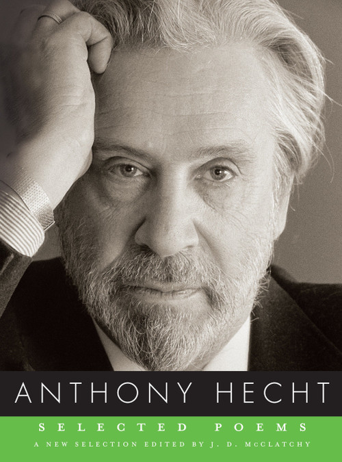 Selected Poems of Anthony Hecht - 9780375711985 by Anthony Hecht, J. D. McClatchy, 9780375711985