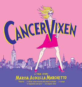 Cancer Vixen (A True Story) - 9780375714740 by Marisa Acocella Marchetto, 9780375714740