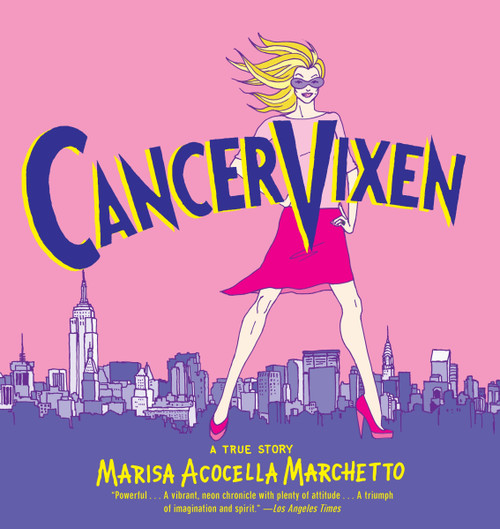 Cancer Vixen (A True Story) - 9780375714740 by Marisa Acocella Marchetto, 9780375714740