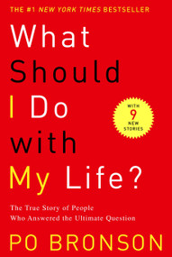 What Should I Do with My Life? (The True Story of People Who Answered the Ultimate Question) - 9780375758980 by Po Bronson, 9780375758980