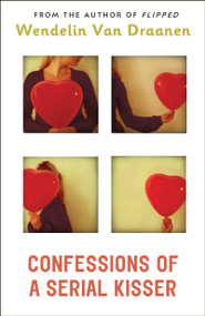 Confessions of a Serial Kisser by Wendelin Van Draanen, 9780375842498