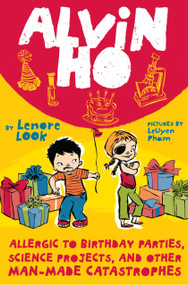 Alvin Ho: Allergic to Birthday Parties, Science Projects, and Other Man-made Catastrophes by Lenore Look, Leuyen Pham, 9780375873690