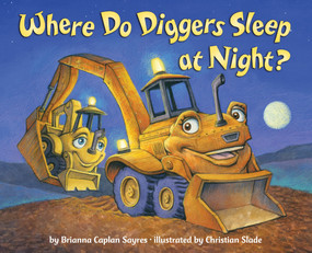 Where Do Diggers Sleep at Night? - 9780385374156 by Brianna Caplan Sayres, Christian Slade, 9780385374156