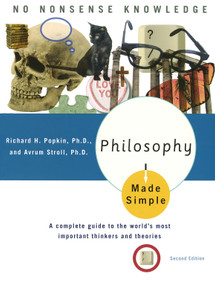 Philosophy Made Simple (A Complete Guide to the World's Most Important Thinkers and Theories) by Richard H. Popkin, Avrum Stroll, 9780385425339
