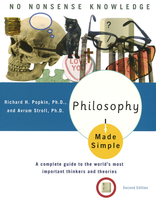 Philosophy Made Simple (A Complete Guide to the World's Most Important Thinkers and Theories) by Richard H. Popkin, Avrum Stroll, 9780385425339