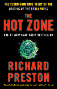 The Hot Zone (The Terrifying True Story of the Origins of the Ebola Virus) - 9780385495226 by Richard Preston, 9780385495226