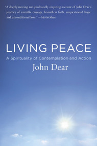 Living Peace (A Spirituality of Contemplation and Action) by John Dear, 9780385498289