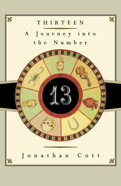 Thirteen (A Journey into the Number) by Jonathan Cott, 9780385512800