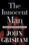The Innocent Man (Murder and Injustice in a Small Town) - 9780385517232 by John Grisham, 9780385517232