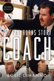 Coach (The Pat Burns Story) by Rosie DiManno, 9780385676380