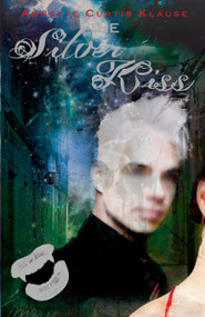The Silver Kiss by Annette Curtis Klause, 9780385734226