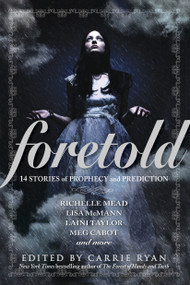 Foretold (14 Tales of Prophecy and Prediction) by Carrie Ryan, 9780385741309