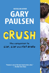 Crush (The Theory, Practice and Destructive Properties of Love) - 9780385742313 by Gary Paulsen, 9780385742313