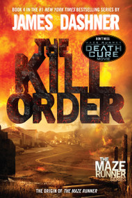 The Kill Order (The Origin of the Maze Runner) - 9780385742894 by James Dashner, 9780385742894