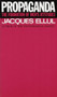Propaganda (The Formation of Men's Attitudes) by Jacques Ellul, 9780394718743
