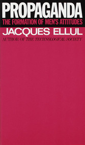 Propaganda (The Formation of Men's Attitudes) by Jacques Ellul, 9780394718743
