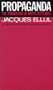 Propaganda (The Formation of Men's Attitudes) by Jacques Ellul, 9780394718743