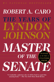 Master of the Senate (The Years of Lyndon Johnson III) - 9780394720951 by Robert A. Caro, 9780394720951
