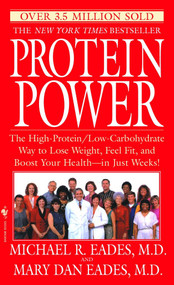 Protein Power (The High-Protein/Low-Carbohydrate Way to Lose Weight, Feel Fit, and Boost Your Health--in Just Weeks!) - 9780553574753 by Michael R. Eades, Mary Dan Eades, 9780553574753