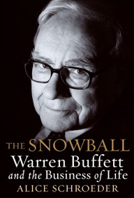 The Snowball (Warren Buffett and the Business of Life) - 9780553805093 by Alice Schroeder, 9780553805093