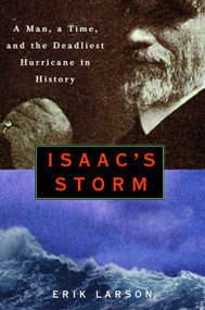 Isaac's Storm (A Man, a Time, and the Deadliest Hurricane in History) - 9780609602331 by Erik Larson, 9780609602331