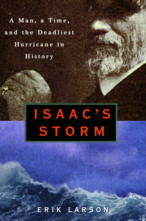 Isaac's Storm (A Man, a Time, and the Deadliest Hurricane in History) - 9780609602331 by Erik Larson, 9780609602331