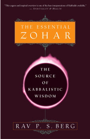 The Essential Zohar (The Source of Kabbalistic Wisdom) by Rav P.S. Berg, 9780609807316