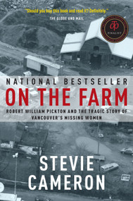 On the Farm (Robert William Pickton and the Tragic Story of Vancouver's Missing Women) by Stevie Cameron, 9780676975857