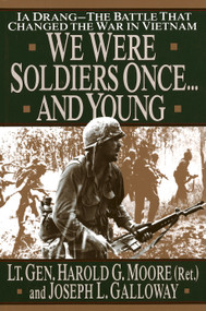 We Were Soldiers Once...and Young (Ia Drang - The Battle That Changed the War in Vietnam) - 9780679411581 by Lt. General Ha Moore, Joseph Galloway, 9780679411581