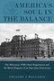 America's Soul In the Balance (The Holocaust, FDR's State Department, And The Moral Disgrace Of An American Aristocracy) by Gregory J. Wallance, 9781608322930