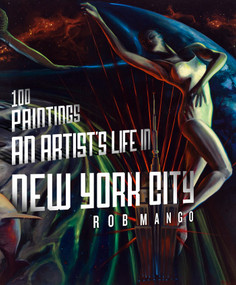 100 Paintings: An Artist's Life in New York City by Rob Mango, 9780692263136
