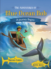 The Adventures of Blue Ocean Bob (A Journey Begins) by Brooks Olbrys, 9780982961346