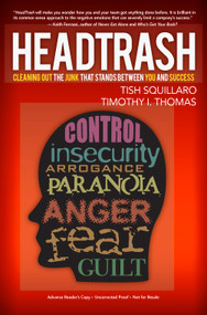 HeadTrash (Cleaning Out the Junk that Stands Between You and Success) by Tish Squillaro, Timothy I. Thomas, 9781937110512