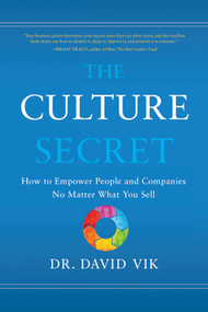 The Culture Secret (How to Empower People and Companies No Matter What You Sell) by David Vik, 9781608324026