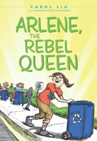 Arlene, The Rebel Queen by Carol Liu, Marybeth Sidoti Caldarone, 9781937110505
