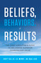 Beliefs, Behaviors, and Results (The Chief Executive's Guide to Delivering Superior Shareholder Value) by Scott Gillis, Lee Mergy, Joe Shalleck, 9781608324286