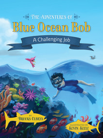 The Adventures of Blue Ocean Bob (A Challenging Job) by Brooks Olbrys, 9780982961353