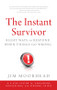 The Instant Survivor (Right Ways to Respond When Things Go Wrong) by Jim Moorhead, 9781608322442