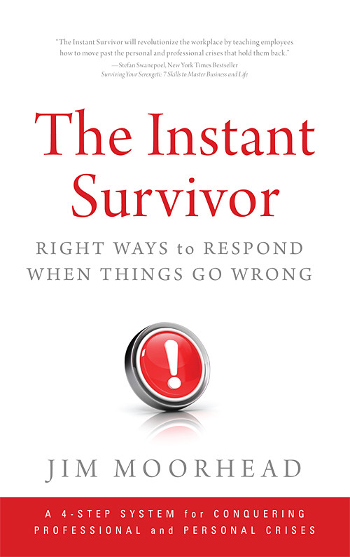 The Instant Survivor (Right Ways to Respond When Things Go Wrong) by Jim Moorhead, 9781608322442