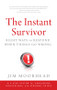 The Instant Survivor (Right Ways to Respond When Things Go Wrong) by Jim Moorhead, 9781608322442