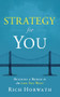 Strategy For You (Building a Bridge to the Life You Want) by Rich Horwath, 9781608322510