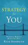 Strategy For You (Building a Bridge to the Life You Want) by Rich Horwath, 9781608322510