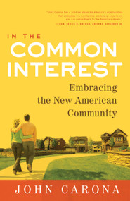 In the Common Interest (Embracing the New American Community) by John Carona, 9781937110550