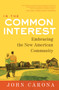 In the Common Interest (Embracing the New American Community) by John Carona, 9781937110550