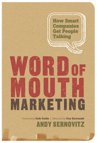 Word of Mouth Marketing (How Smart Companies Get People Talking) by Andy Sernovitz, 9781608323661