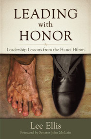 Leading With Honor (Leadership Lessons from the Hanoi Hilton) - 9780983879305 by Lee Ellis, 9780983879305